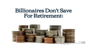 billionaires-don’t-save-for-retirement;-here’s-why